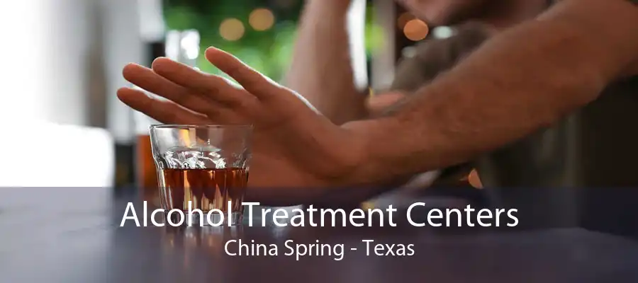 Alcohol Treatment Centers China Spring - Texas