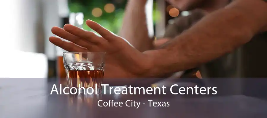 Alcohol Treatment Centers Coffee City - Texas