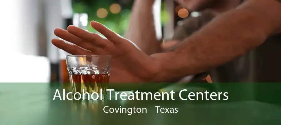 Alcohol Treatment Centers Covington - Texas