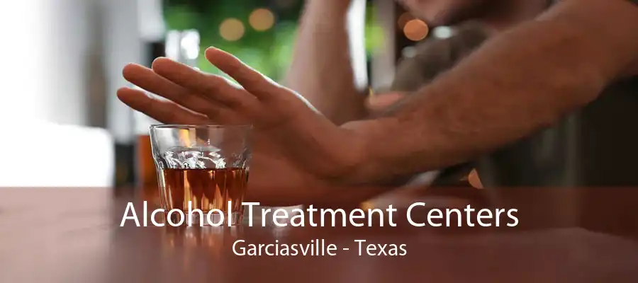 Alcohol Treatment Centers Garciasville - Texas