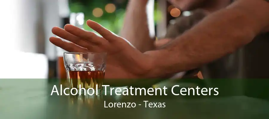 Alcohol Treatment Centers Lorenzo - Texas