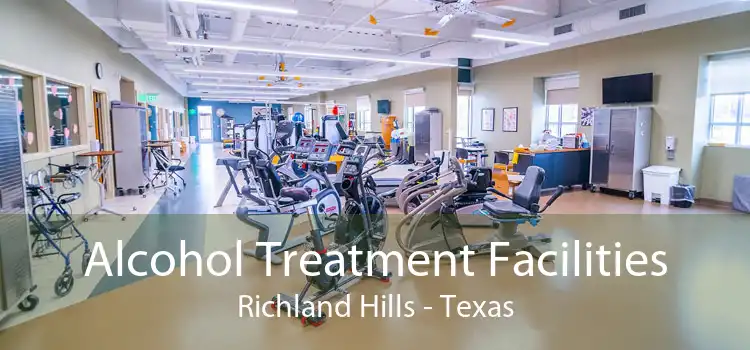 Alcohol Treatment Facilities Richland Hills - Texas
