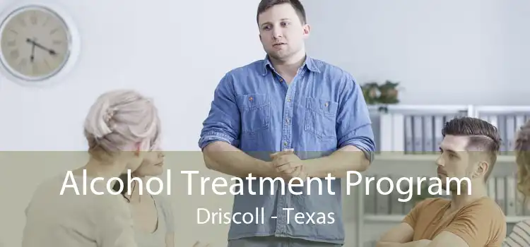 Alcohol Treatment Program Driscoll - Texas