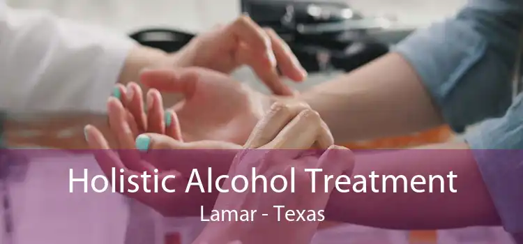 Holistic Alcohol Treatment Lamar - Texas