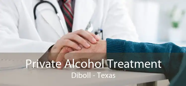 Private Alcohol Treatment Diboll - Texas